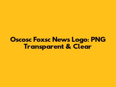 Oscosc Foxsc News Logo: PNG Transparent & Clear