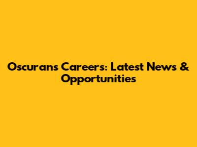 Oscurans Careers: Latest News & Opportunities