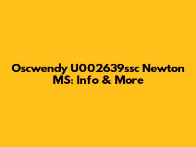 Oscwendy U002639ssc Newton MS: Info & More