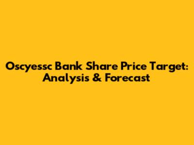 Oscyessc Bank Share Price Target: Analysis & Forecast