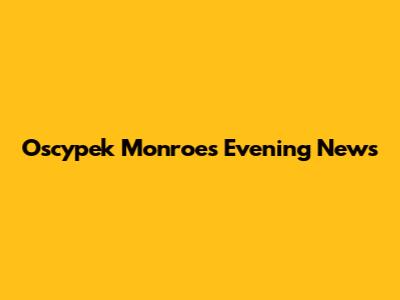 Oscypek Monroe's Evening News