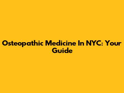 Osteopathic Medicine In NYC: Your Guide