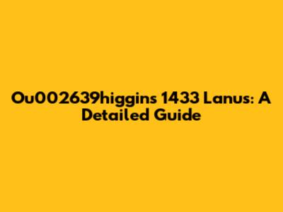 Ou002639higgins 1433 Lanus: A Detailed Guide