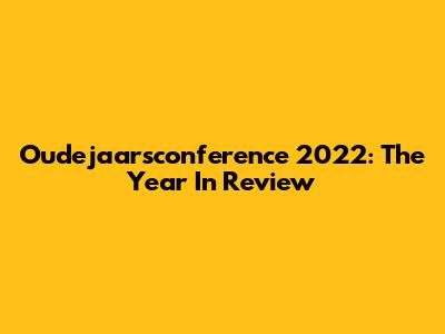 Oudejaarsconference 2022: The Year In Review