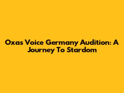Oxa's Voice Germany Audition: A Journey To Stardom