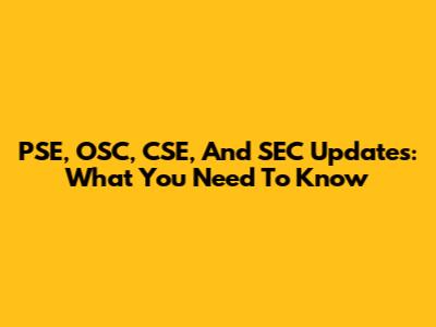 PSE, OSC, CSE, And SEC Updates: What You Need To Know