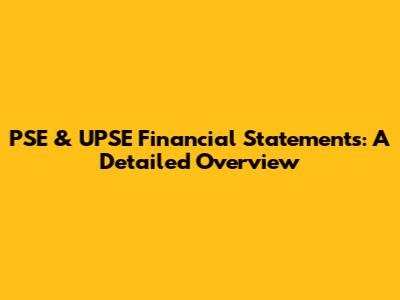 PSE & UPSE Financial Statements: A Detailed Overview