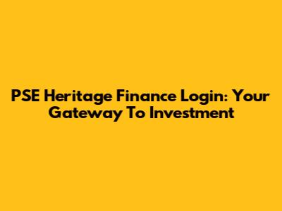 PSE Heritage Finance Login: Your Gateway To Investment