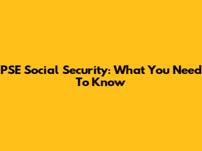 PSE Social Security: What You Need To Know
