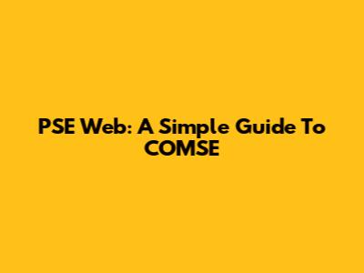PSE Web: A Simple Guide To COMSE