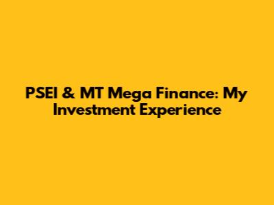 PSEI & MT Mega Finance: My Investment Experience