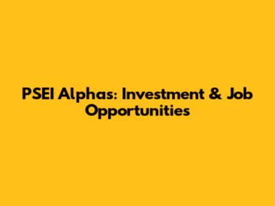PSEI Alphas: Investment & Job Opportunities