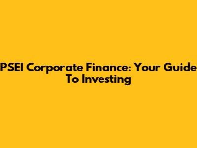 PSEI Corporate Finance: Your Guide To Investing