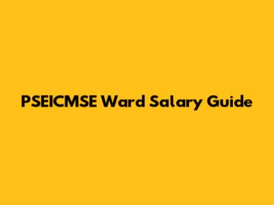 PSEICMSE Ward Salary Guide