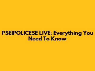 PSEIPOLICESE LIVE: Everything You Need To Know