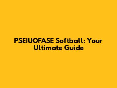 PSEIUOFASE Softball: Your Ultimate Guide