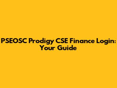 PSEOSC Prodigy CSE Finance Login: Your Guide