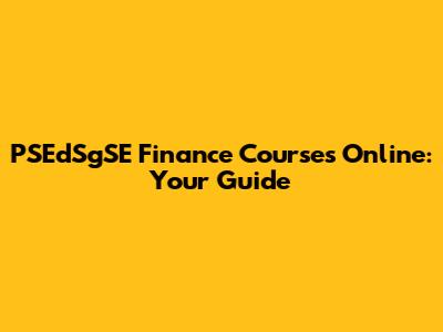 PSEdSgSE Finance Courses Online: Your Guide