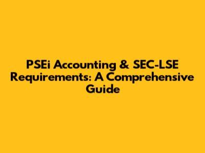 PSEi Accounting & SEC-LSE Requirements: A Comprehensive Guide