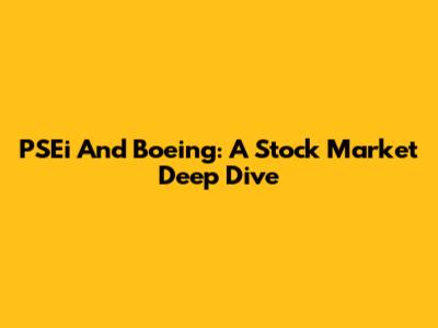 PSEi And Boeing: A Stock Market Deep Dive