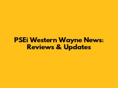 PSEi Western Wayne News: Reviews & Updates