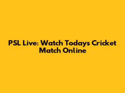 PSL Live: Watch Today's Cricket Match Online