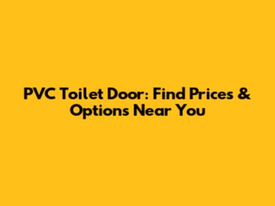PVC Toilet Door: Find Prices & Options Near You