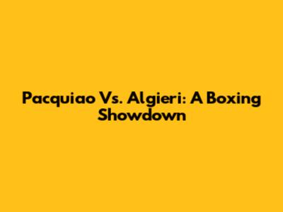Pacquiao Vs. Algieri: A Boxing Showdown