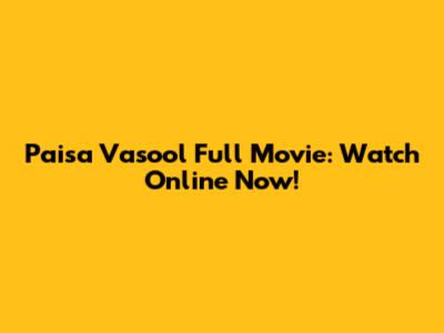 Paisa Vasool Full Movie: Watch Online Now!