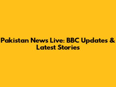 Pakistan News Live: BBC Updates & Latest Stories