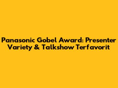 Panasonic Gobel Award: Presenter Variety & Talkshow Terfavorit