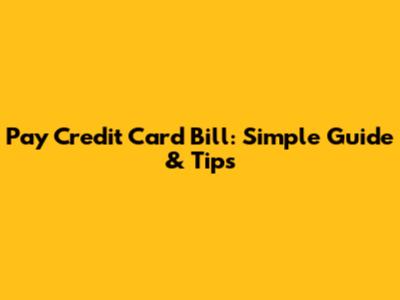 Pay Credit Card Bill: Simple Guide & Tips