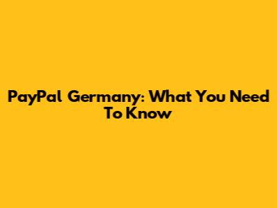 PayPal Germany: What You Need To Know