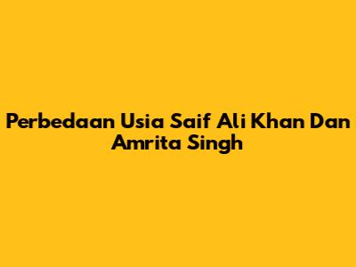 Perbedaan Usia Saif Ali Khan Dan Amrita Singh