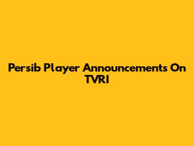 Persib Player Announcements On TVRI