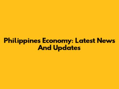 Philippines Economy: Latest News And Updates