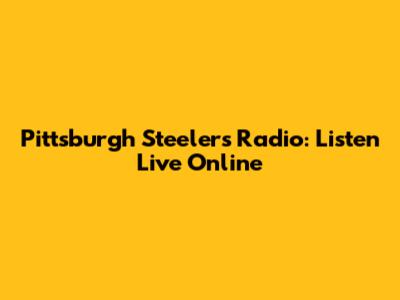 Pittsburgh Steelers Radio: Listen Live Online