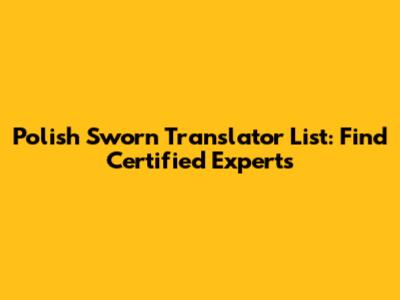 Polish Sworn Translator List: Find Certified Experts