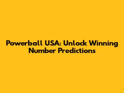 Powerball USA: Unlock Winning Number Predictions