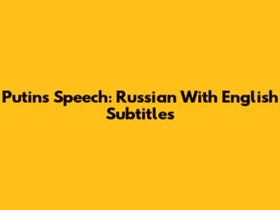 Putin's Speech: Russian With English Subtitles