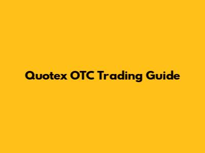 Quotex OTC Trading Guide