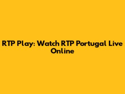 RTP Play: Watch RTP Portugal Live Online