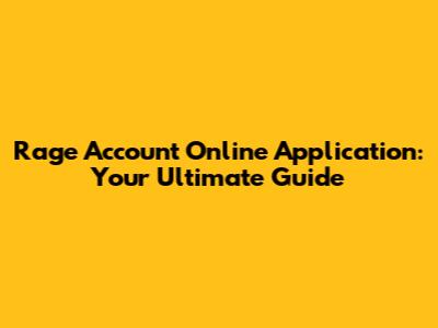 Rage Account Online Application: Your Ultimate Guide