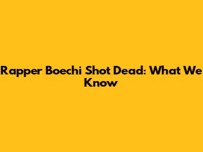 Rapper Boechi Shot Dead: What We Know