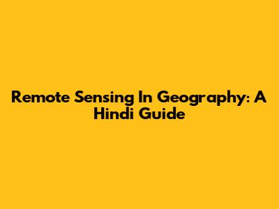 Remote Sensing In Geography: A Hindi Guide
