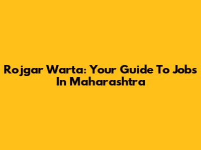 Rojgar Warta: Your Guide To Jobs In Maharashtra