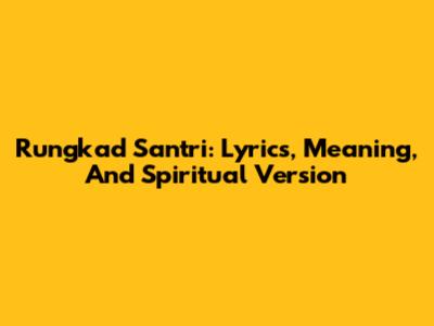 Rungkad Santri: Lyrics, Meaning, And Spiritual Version