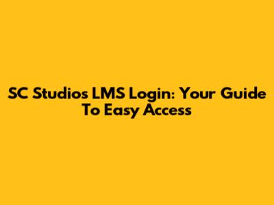 SC Studios LMS Login: Your Guide To Easy Access