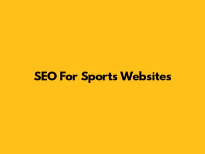 SEO For Sports Websites