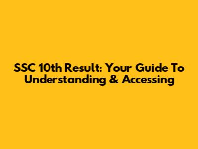 SSC 10th Result: Your Guide To Understanding & Accessing